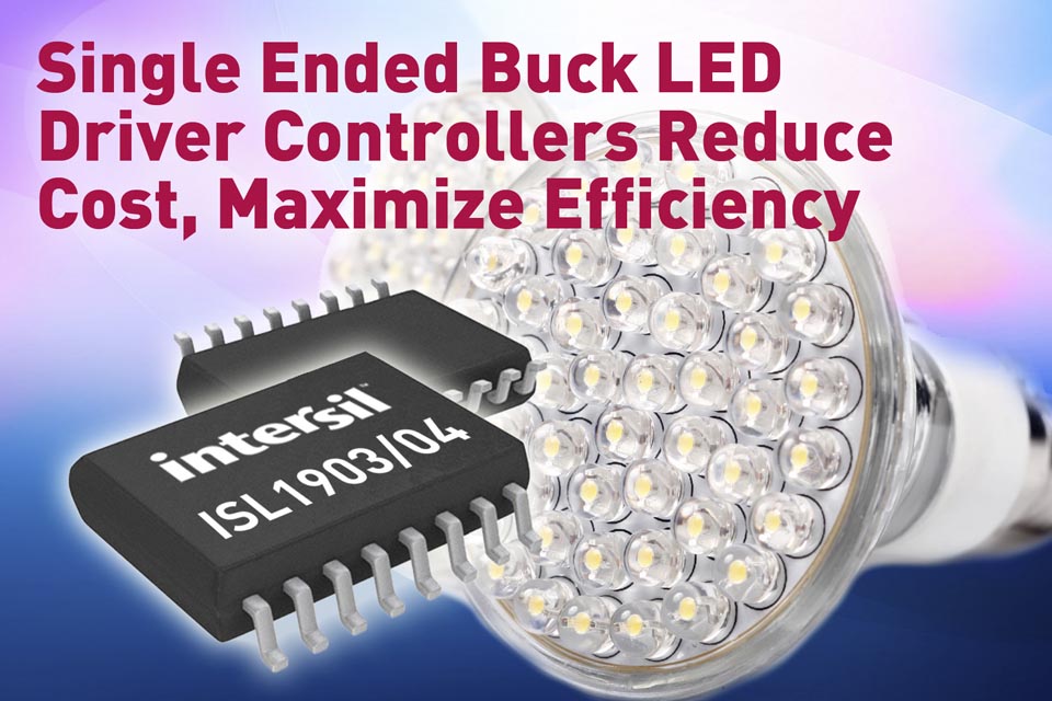 Intersil’s Latest Single Ended Buck LED Driver Controllers Reduce Cost